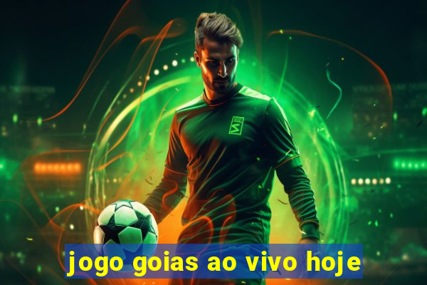 jogo goias ao vivo hoje