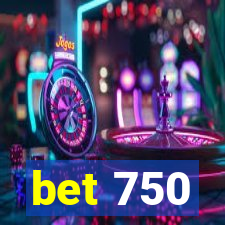 bet 750