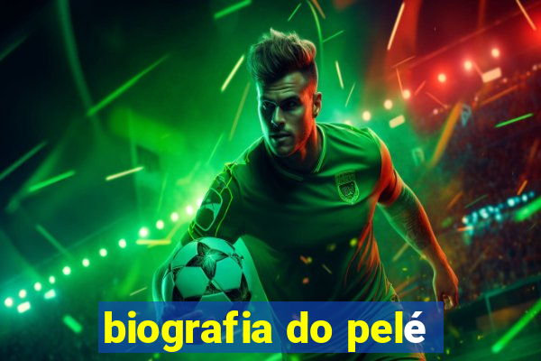 biografia do pelé