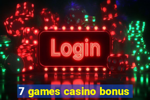 7 games casino bonus