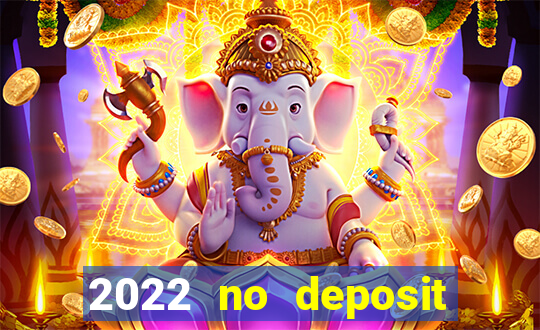 2022 no deposit bonus casino