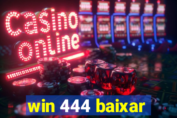 win 444 baixar