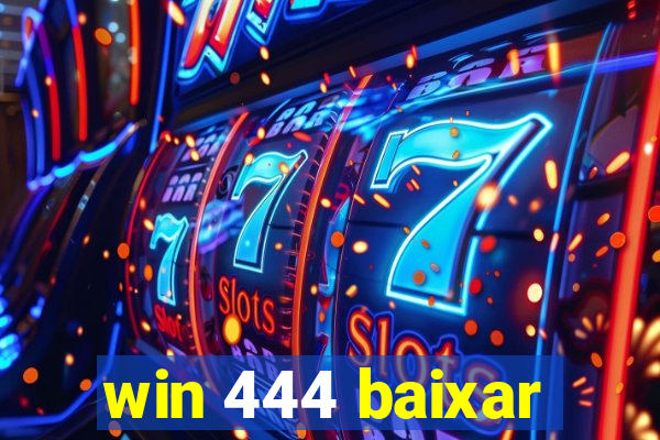 win 444 baixar