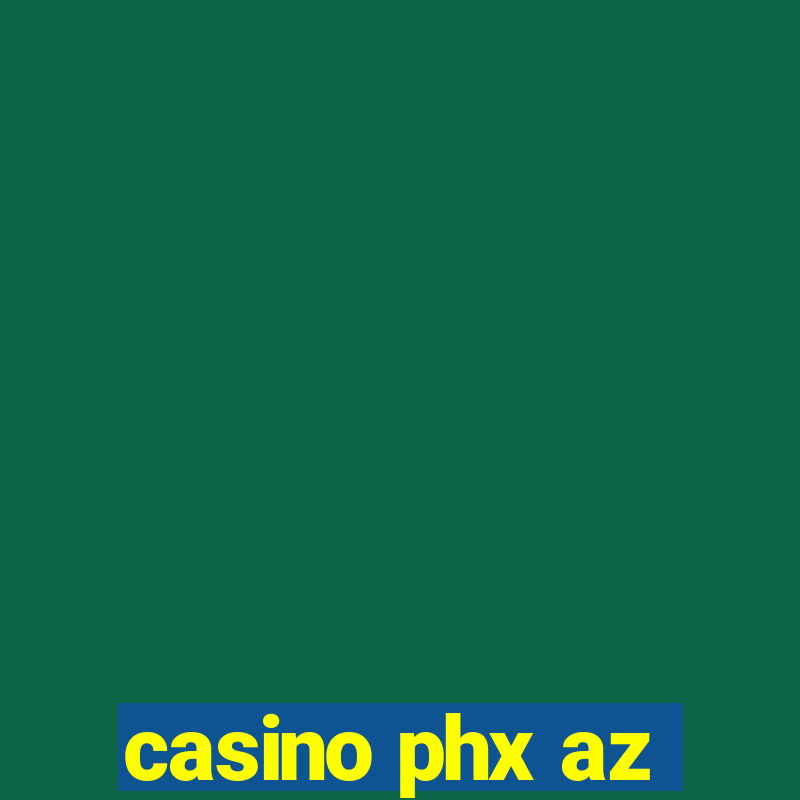 casino phx az