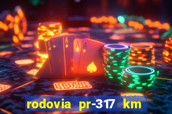 rodovia pr-317 km 155 0m sentido cresc