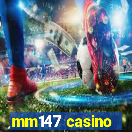 mm147 casino