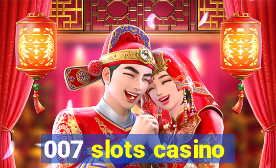 007 slots casino