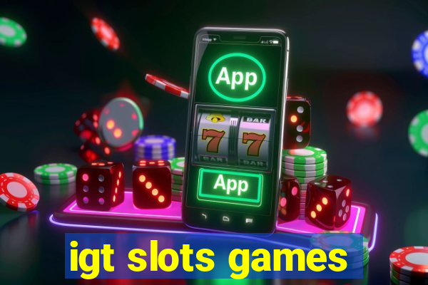 igt slots games