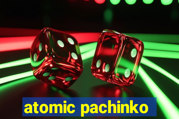 atomic pachinko