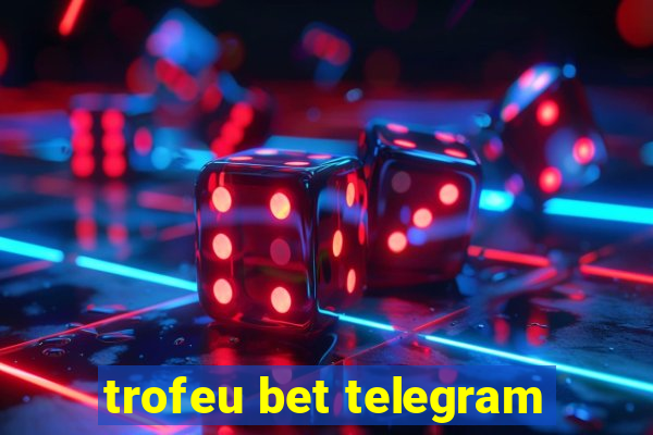 trofeu bet telegram