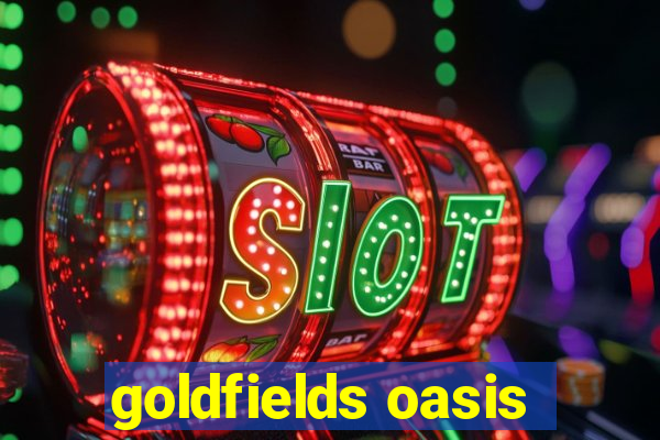 goldfields oasis