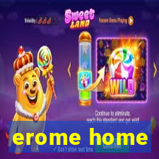 erome home