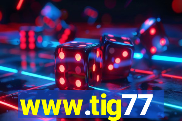 www.tig77