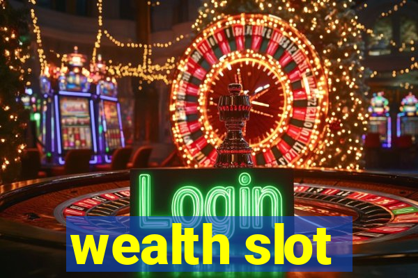 wealth slot