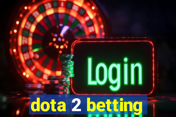 dota 2 betting