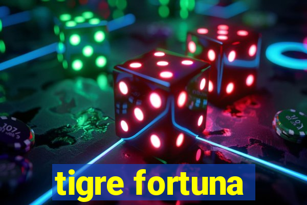 tigre fortuna