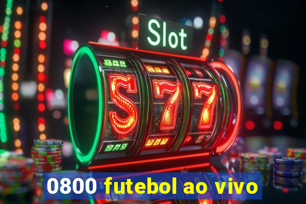 0800 futebol ao vivo