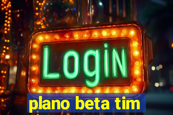 plano beta tim