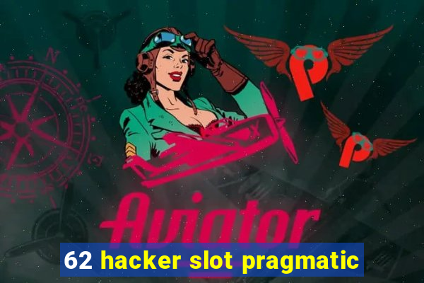 62 hacker slot pragmatic