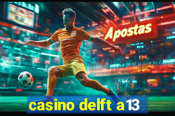 casino delft a13