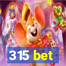 315 bet