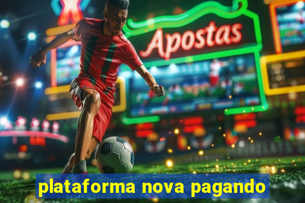 plataforma nova pagando