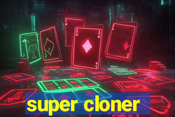 super cloner