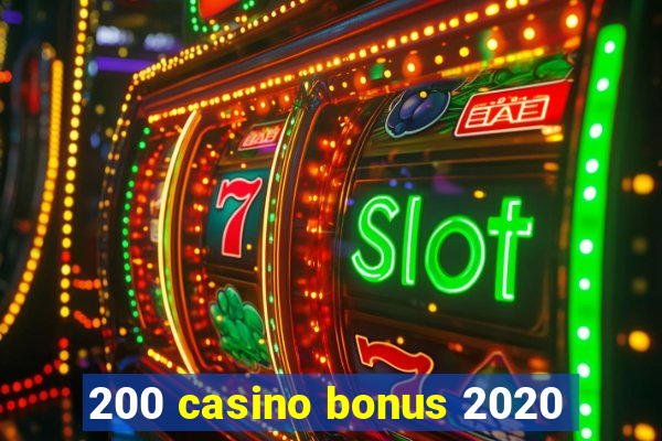 200 casino bonus 2020