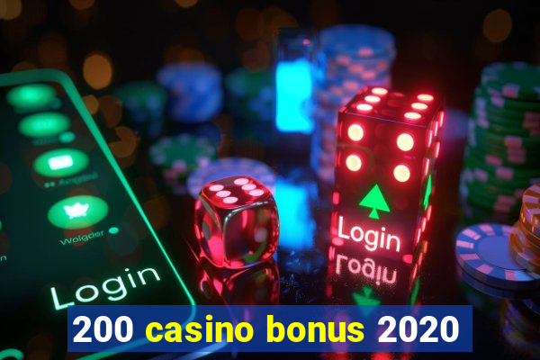 200 casino bonus 2020