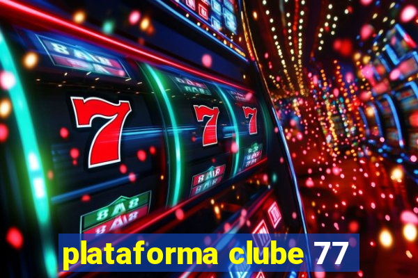 plataforma clube 77