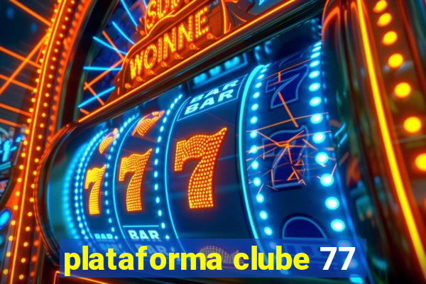 plataforma clube 77