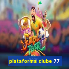 plataforma clube 77