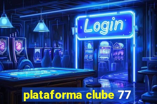 plataforma clube 77