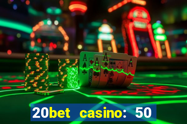 20bet casino: 50 free spins