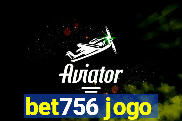 bet756 jogo