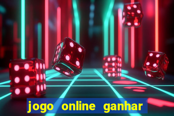 jogo online ganhar dinheiro de verdade