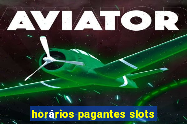 horários pagantes slots