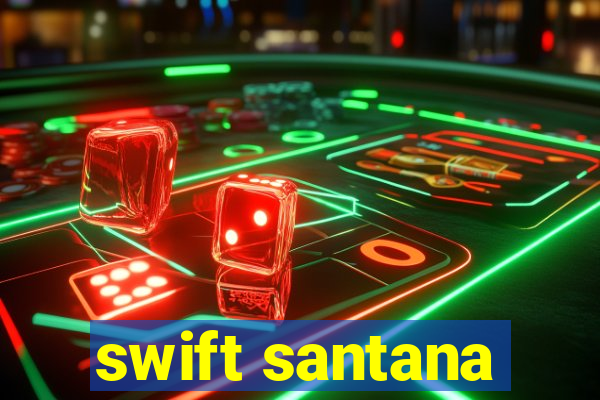 swift santana