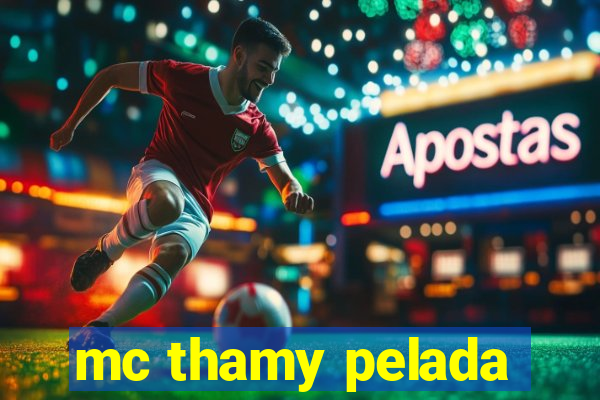 mc thamy pelada