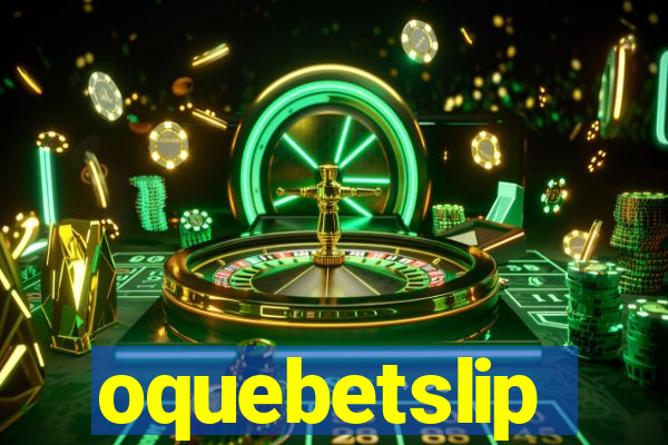 oquebetslip