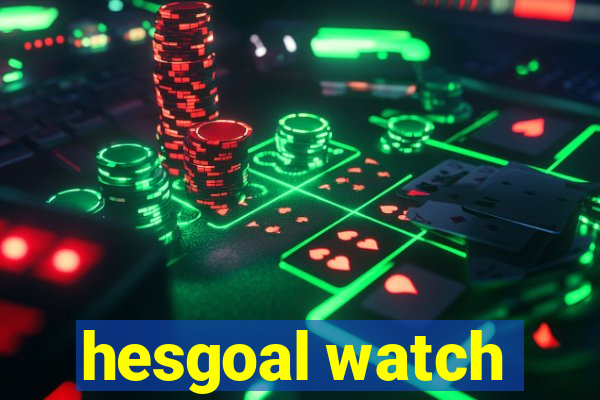 hesgoal watch