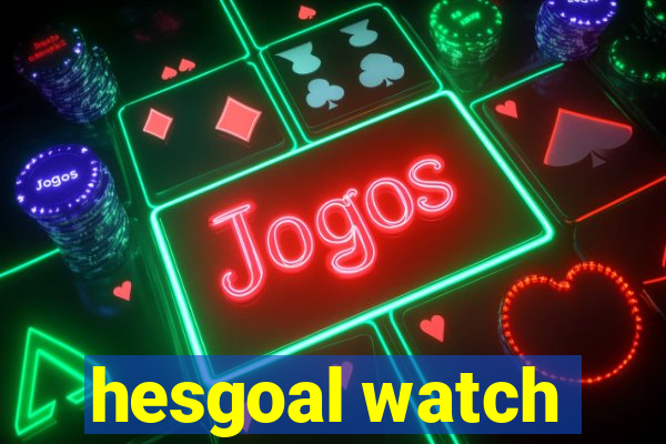 hesgoal watch