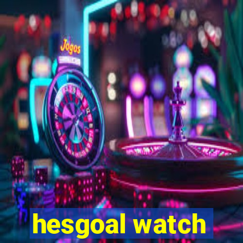 hesgoal watch