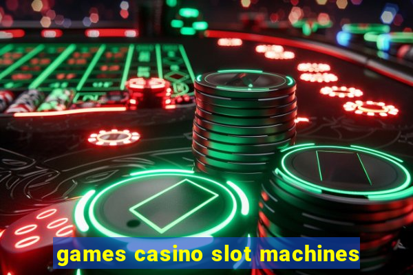 games casino slot machines