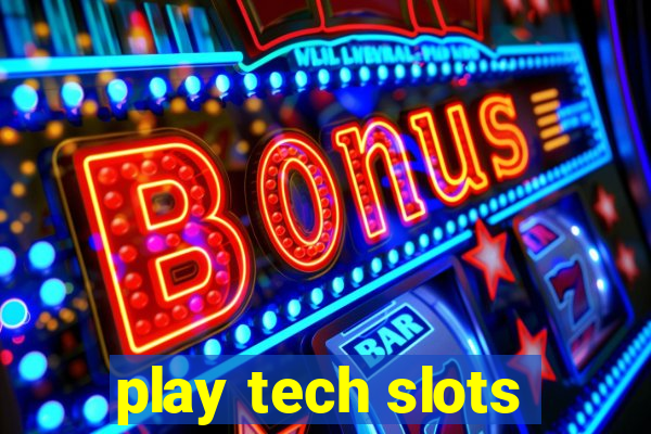 play tech slots