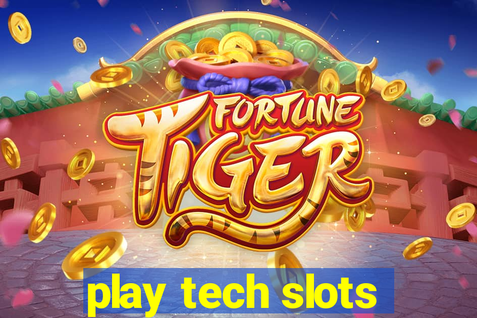 play tech slots