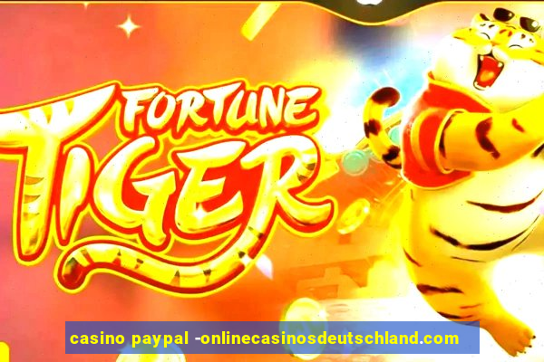 casino paypal -onlinecasinosdeutschland.com