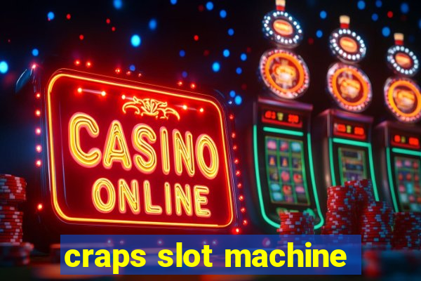 craps slot machine