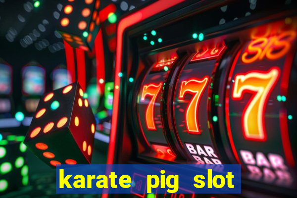 karate pig slot free play