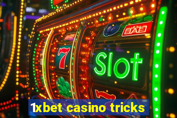 1xbet casino tricks